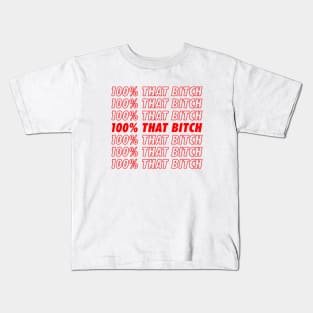 100% That Bitch Kids T-Shirt